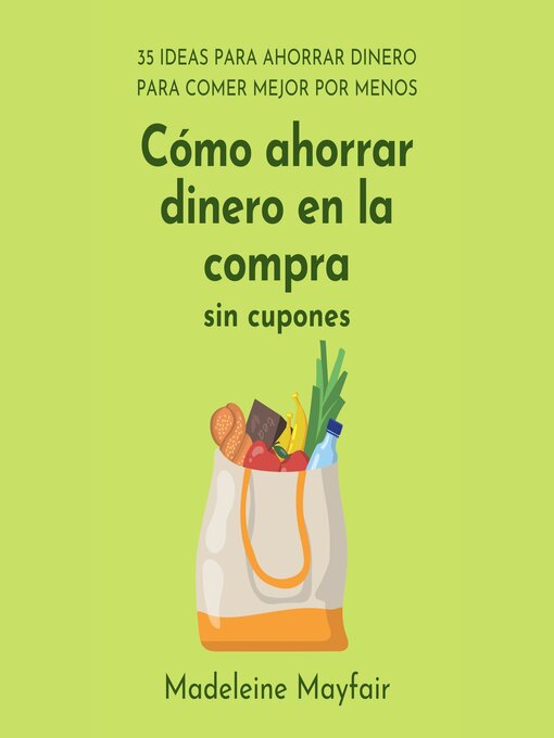 Title details for Cómo ahorrar dinero en la compra sin cupones by Madeleine Mayfair - Available